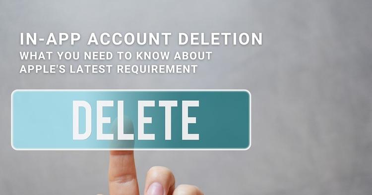 In-App Account Deletion: What You Need to Know