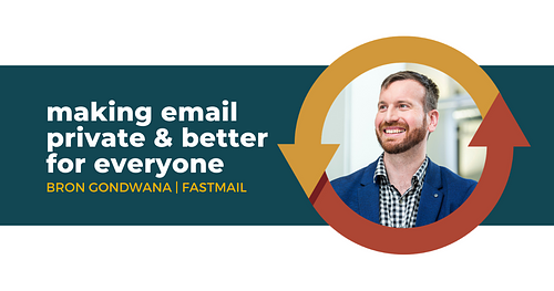 Making Email Private and Better for Everyone with Bron Gondwana of Fastmail
