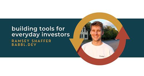 Building Tools for Everyday Investors with Ramsey Shaffer of Babbl